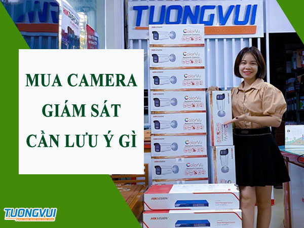 Lưu ý chọn mua camera giám sát